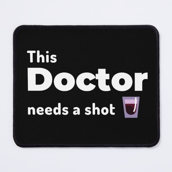 Item preview, This Doctor needs a shot or two designed and sold by Manoroma.