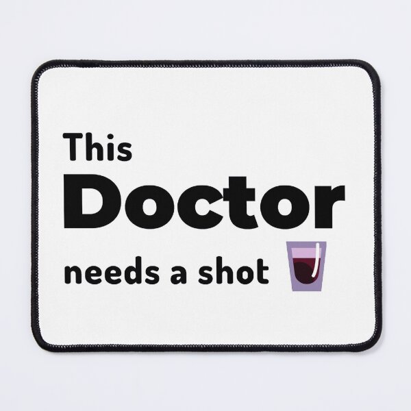 Item preview, This Doctor needs a shot designed and sold by Manoroma.