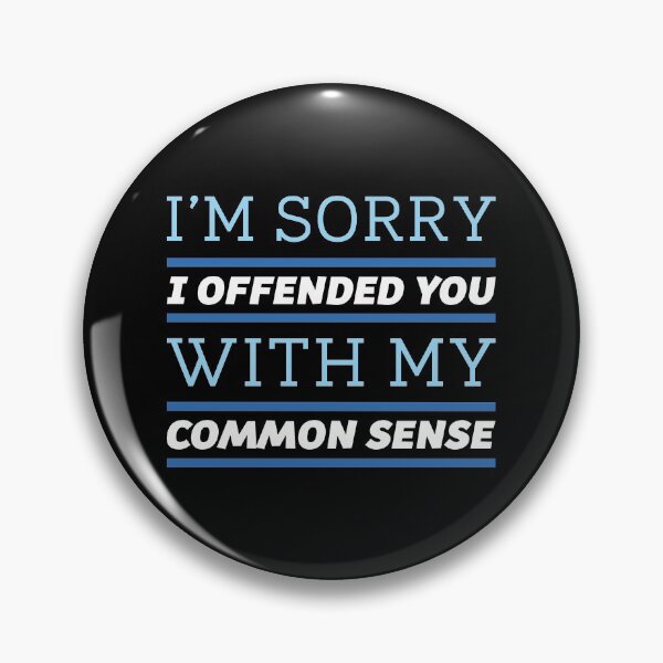 Item preview, I’m Sorry I Offended You With My Common Sense designed and sold by cherrific.