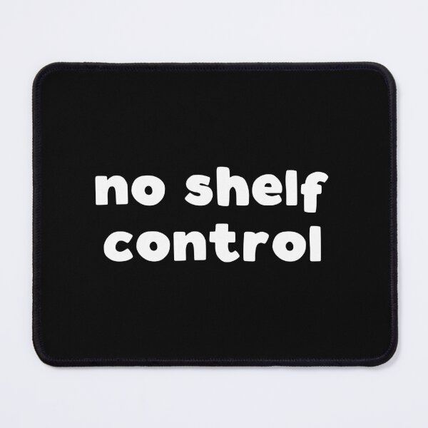 Item preview, No Shelf Control designed and sold by kapotka.