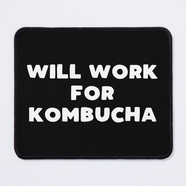 Item preview, Will work for kombucha designed and sold by kapotka.
