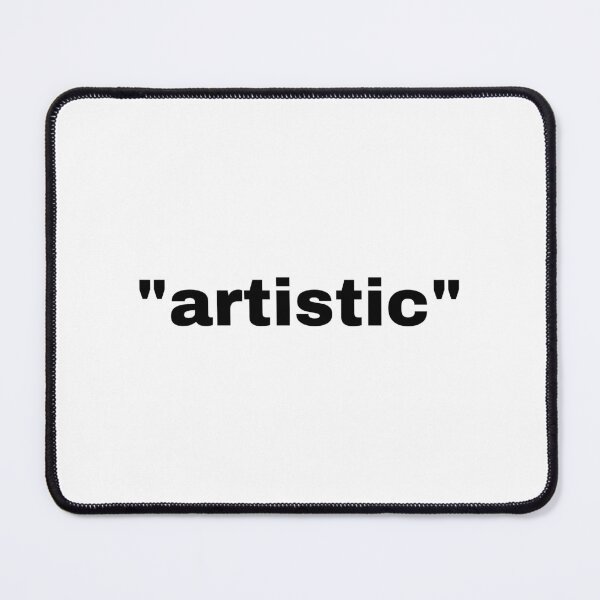 Item preview, "artistic" single word with quotation marks designed and sold by JonathanFTR.