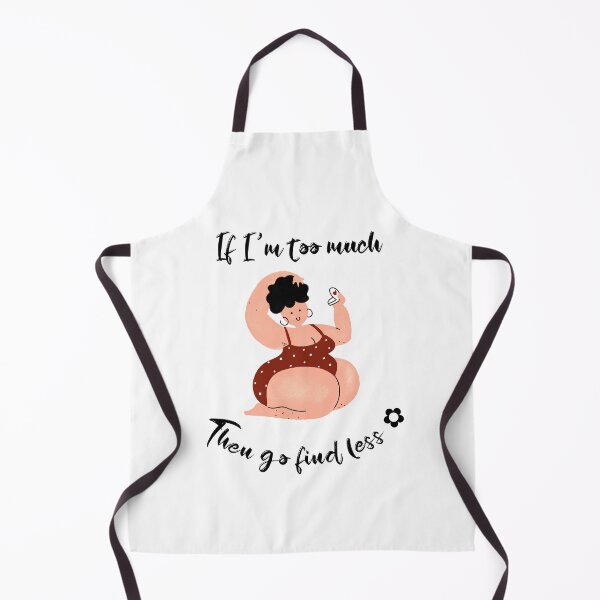 Item preview, If I'm too much then go find less designed and sold by FabulousBites.