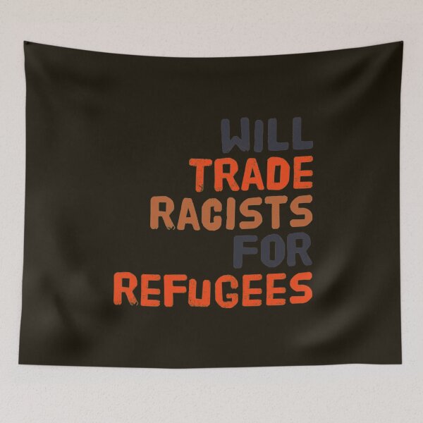 Item preview, Will Trade Racists For Refugees designed and sold by Hema Thilakaratne.