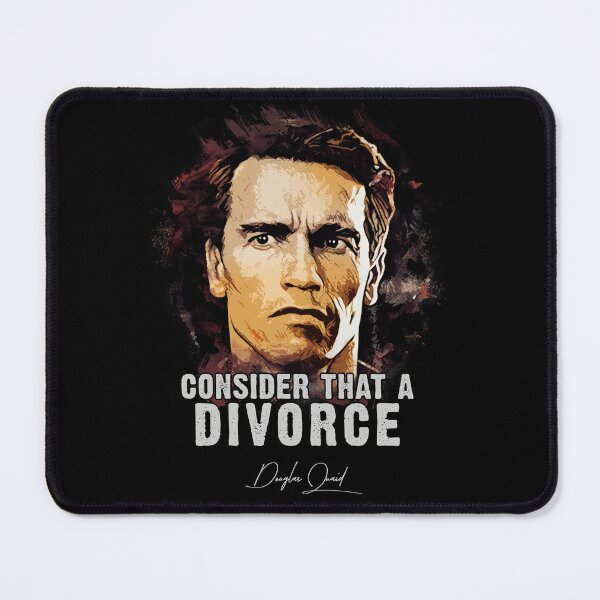 Item preview, Douglas Quaid ➠ Consider That A Divorce ➠ famous movie quote designed and sold by Naumovski.