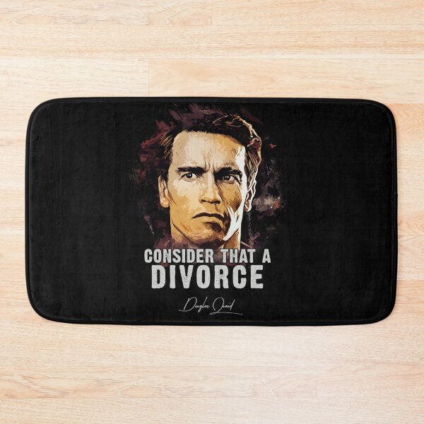 Item preview, Douglas Quaid ➠ Consider That A Divorce ➠ famous movie quote designed and sold by Naumovski.