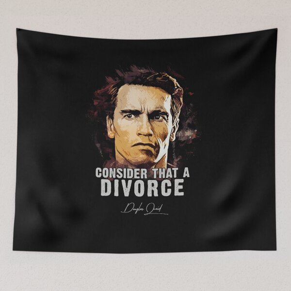 Item preview, Douglas Quaid ➠ Consider That A Divorce ➠ famous movie quote designed and sold by Naumovski.