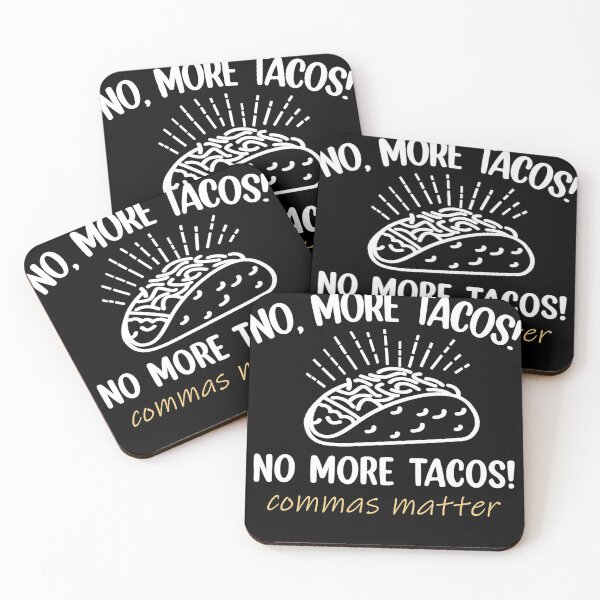 Item preview, Funny Tacos No More Tacos No More Tacos Commas Matter designed and sold by NikolaMilosevic.