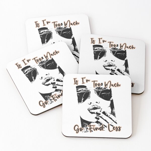 Item preview, If I'm Too Much Go Find Less Quote  designed and sold by GarrickShop.