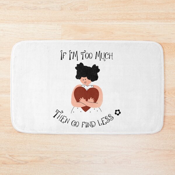 Item preview, If I'm too much then go find less designed and sold by FabulousBites.