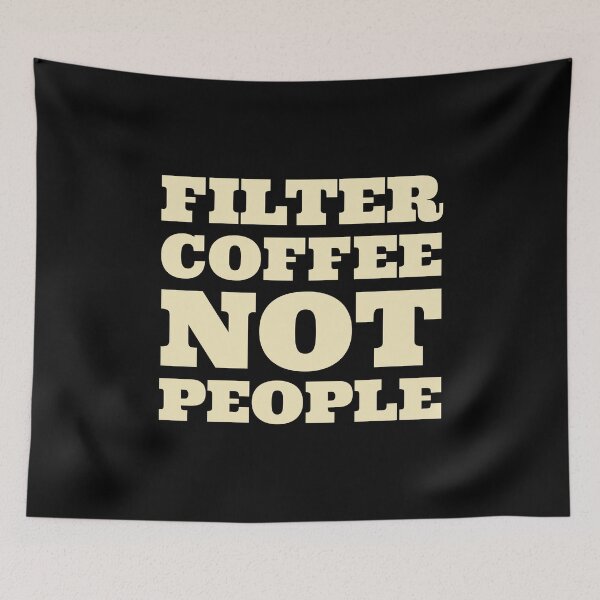 Item preview, Filter Coffee Not People designed and sold by MoonDweller.