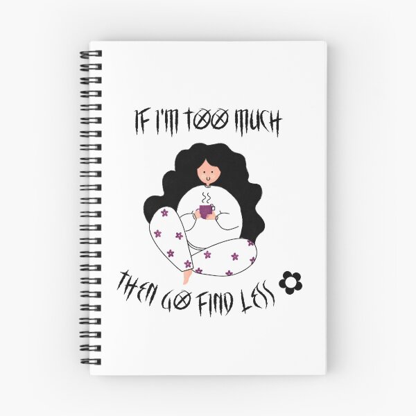 Item preview, If I'm too much then go find less  designed and sold by FabulousBites.
