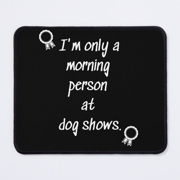 Item preview, Purebred dog show funny morning person gift designed and sold by HaychGee.