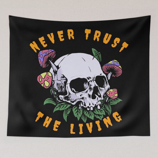 Item preview, Never Trust The Living with A skull graphic sprouting Mushrooms designed and sold by Olhado.