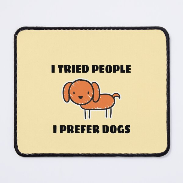Item preview, I Tried People I prefer Dogs Funny Dog Mom Gift designed and sold by catchyology.
