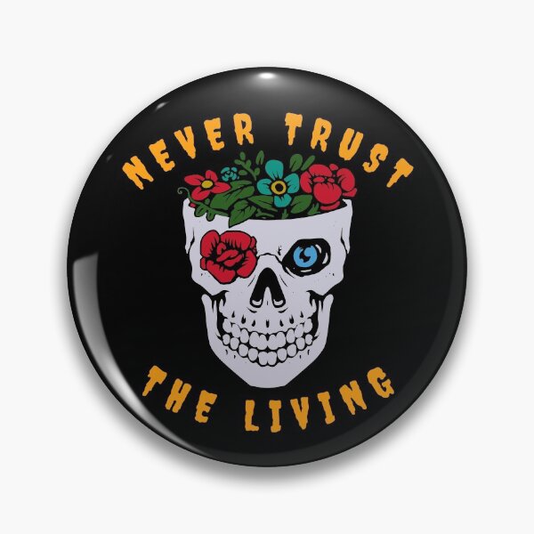 Item preview, Never Trust The Living Skull With Flowers Blooming designed and sold by Olhado.