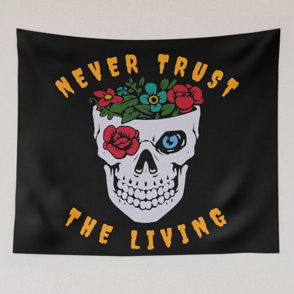 Item preview, Never Trust The Living Skull With Flowers Blooming designed and sold by Olhado.