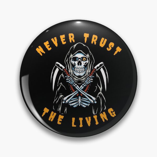 Item preview, Never Trust The Living Grim Reaper designed and sold by Olhado.
