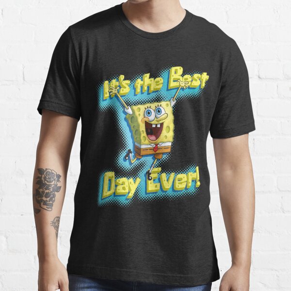 Spongebob Squarepants It_s The Best Day Ever Unisex Gift T-Shirt