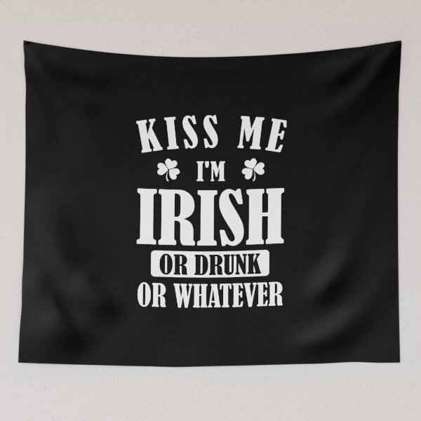 Item preview, Kiss me I'm Irish or drunk or whatever designed and sold by Zexten.