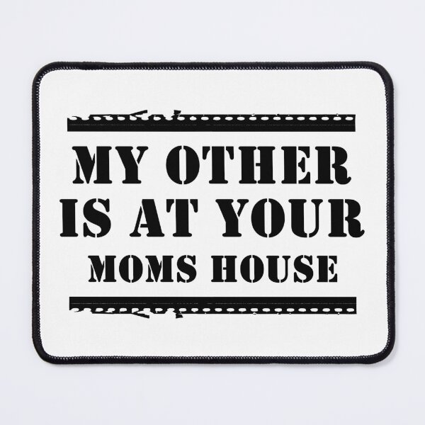 Item preview, My Other Is At Your Moms House designed and sold by Artnight.