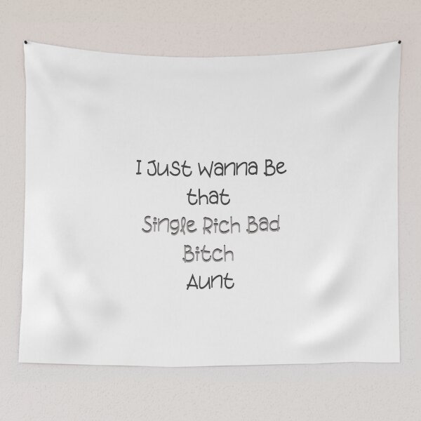 Item preview, I just wanna be that single Rich Bad Bitch aunt designed and sold by Seoul26.