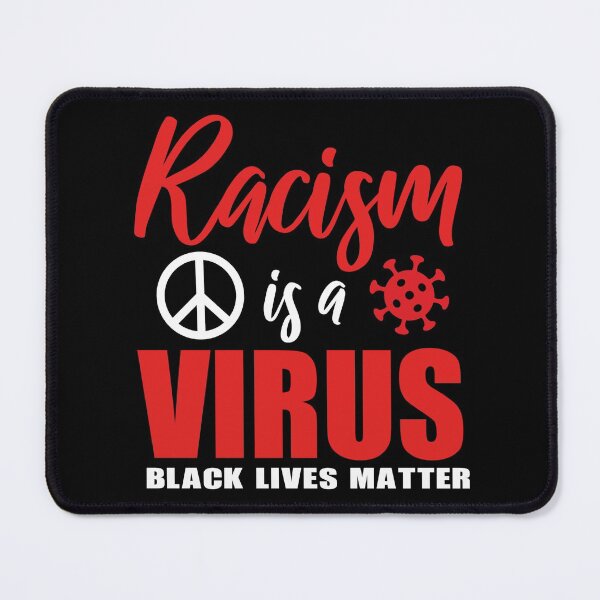 Item preview, Racism is a VIRUS! Support BLM stop police Brutality merchandise designed and sold by BRtisticDesigns.