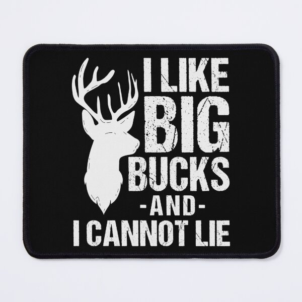 Item preview, I like Big Bucks funny hunting gift for Deer hunters designed and sold by BRtisticDesigns.