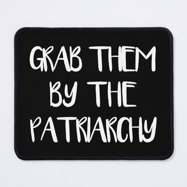 Item preview, GRAB THEM BY THE PATRIARCHY feminist text slogan designed and sold by MacPean.