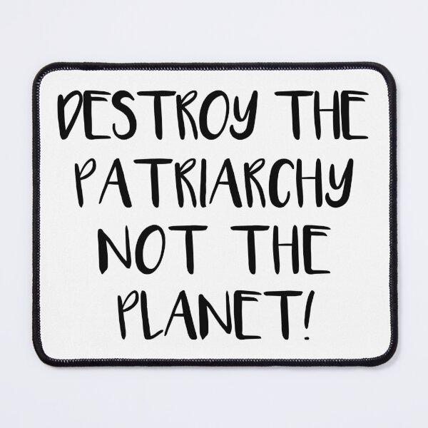 Item preview, DESTROY THE PATRIARCHY NOT THE PLANET feminist text slogan designed and sold by MacPean.