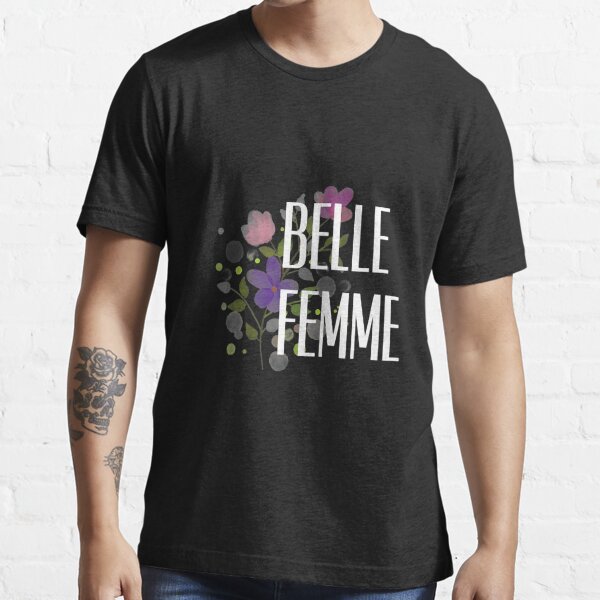 Belle Femme T-Shirts for Sale | Redbubble