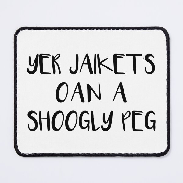 Item preview, YER JAIKETS OAN A SHOOGLY PEG, Scots Language Phrase designed and sold by MacPean.