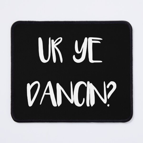 Item preview, UR YE DANCIN?, Scots Language Phrase designed and sold by MacPean.