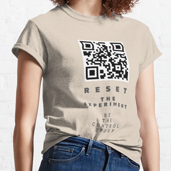 Reset the Experiment Be the Control Group Classic T-Shirt