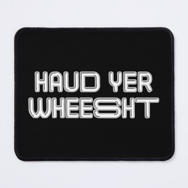 Item preview, HAUD YER WHEESHT, Scots Language Phrase designed and sold by MacPean.