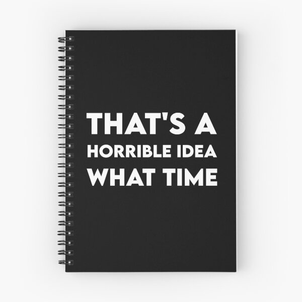 Item preview, Thats Horrible Idea What Time designed and sold by BRILMO.