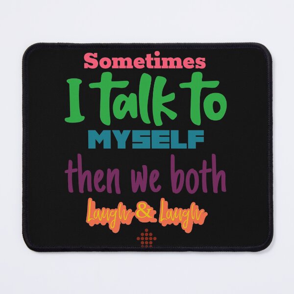 Item preview, Sometimes I talk to myself then we both laugh & laugh designed and sold by FabulousBites.