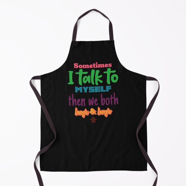 Item preview, Sometimes I talk to myself then we both laugh & laugh designed and sold by FabulousBites.