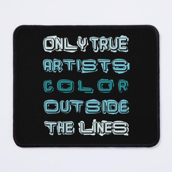 Item preview, Only True Artists Color Outside The Lines designed and sold by MacPean.
