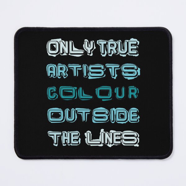 Item preview, Only True Artists Colour Outside The Lines designed and sold by MacPean.