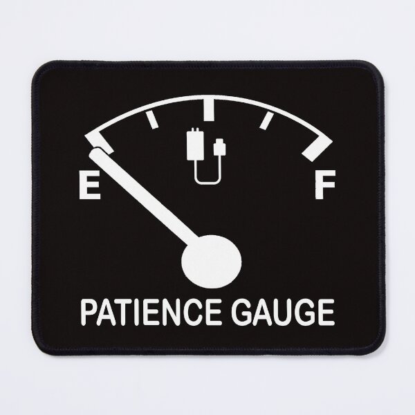 Item preview, Patience Gauge Empty funny graphic slogan designed and sold by headpossum.