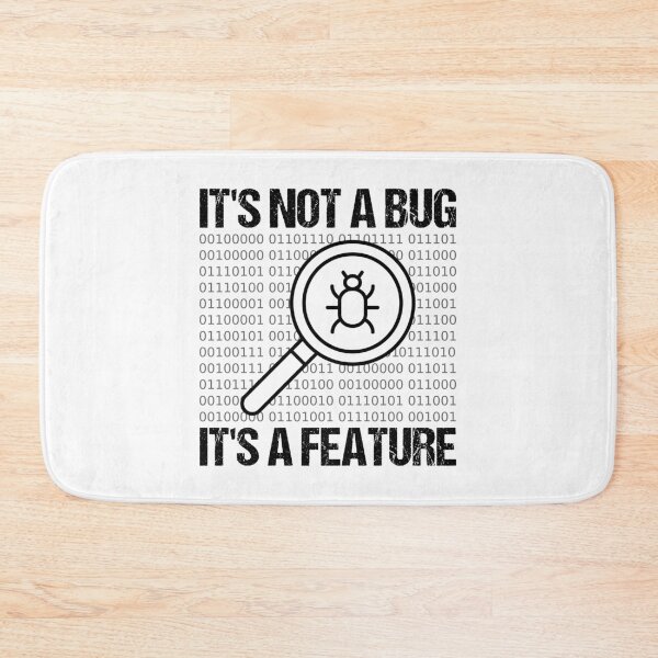Item preview, It's Not A Bug It's A Feature designed and sold by TashaVector.