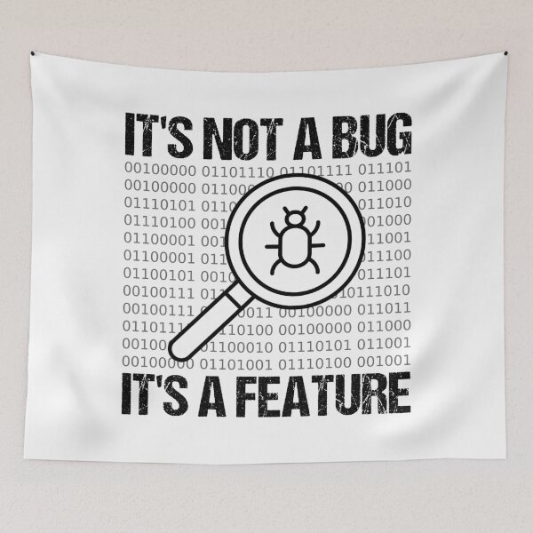 Item preview, It's Not A Bug It's A Feature designed and sold by TashaVector.