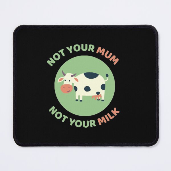 Item preview, Not Your Mum Not Your Milk designed and sold by Printed-Goodies.