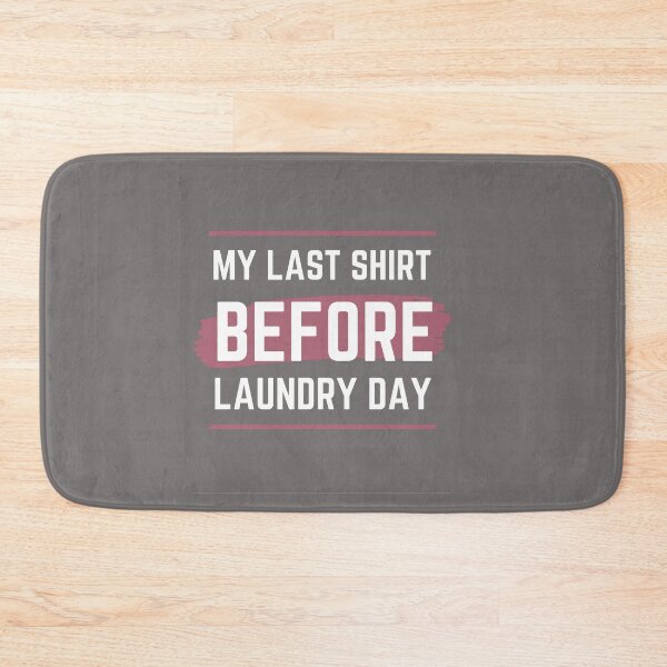 Item preview, My last day before laundry designed and sold by BlueThrow.