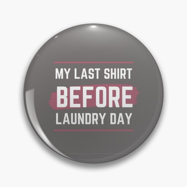 Item preview, My last day before laundry designed and sold by BlueThrow.