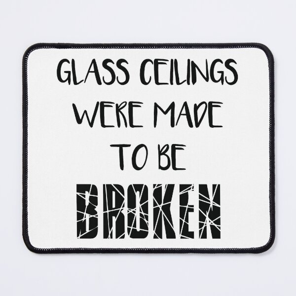 Item preview, GLASS CEILINGS WERE MADE TO BE BROKEN - Feminist Text Slogan  designed and sold by MacPean.