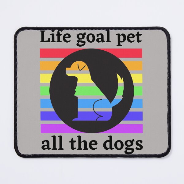 Item preview,  life goal pet all the dogs designed and sold by Tulips2.