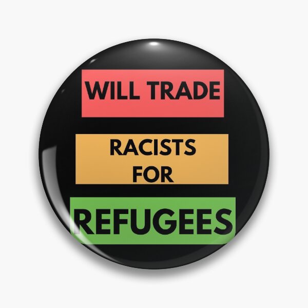 Item preview, Will Trade Racists For Refugees designed and sold by Buzzbazaar.