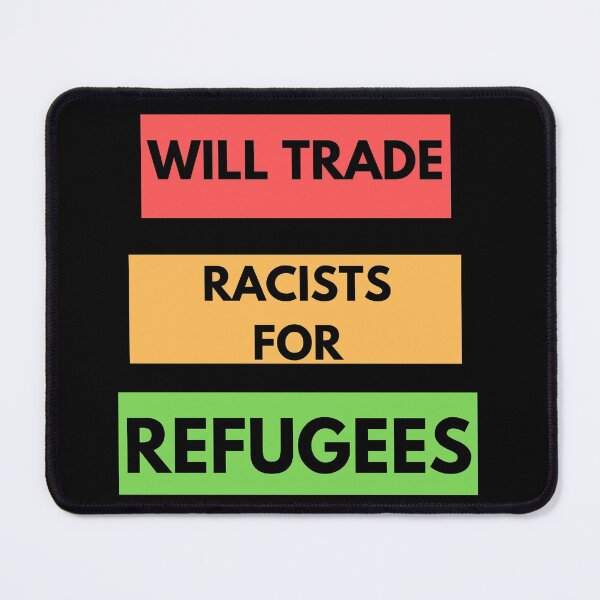 Item preview, Will Trade Racists For Refugees designed and sold by Buzzbazaar.